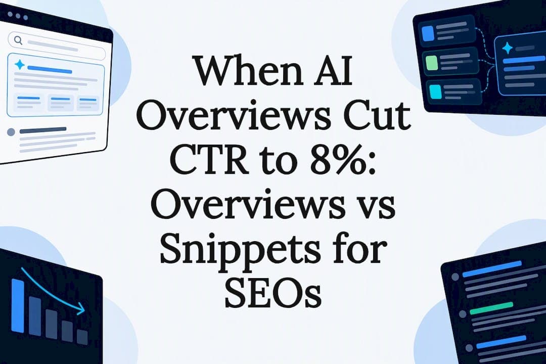 When AI Overviews Cut CTR to 8%: Overviews vs Snippets for SEOs